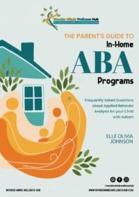The Parent’s Guide to In-Home ABA Programs Everything Parents Need to Know About Starting ABA at Home